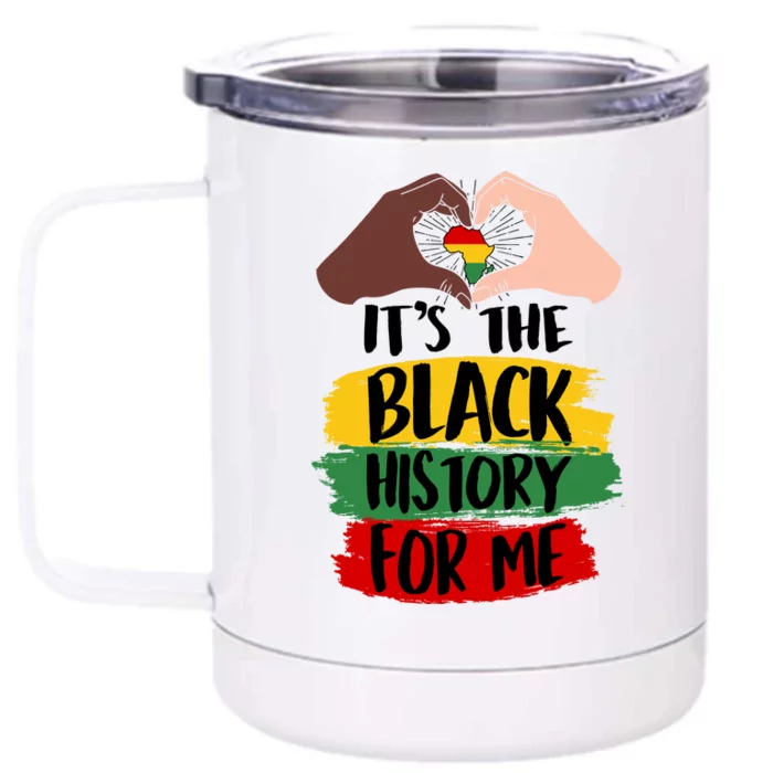 It's The Black History For Me Front & Back 12oz Stainless Steel Tumbler Cup