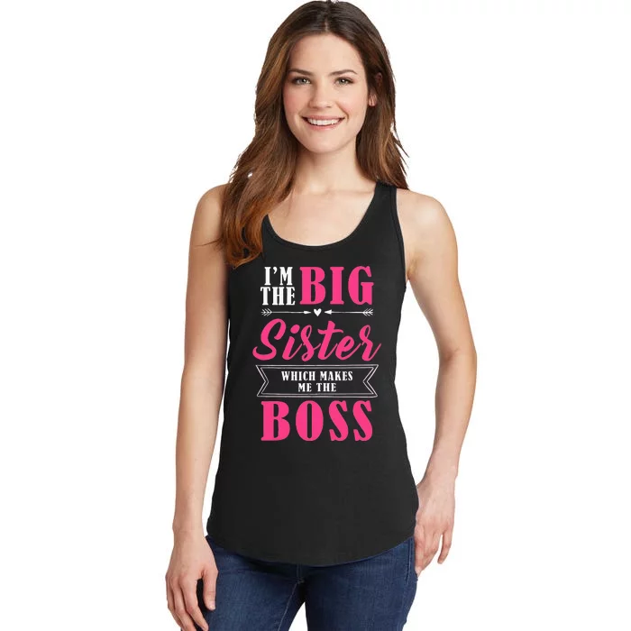 Im The Big Sister Which Makes Me The Boss Ladies Essential Tank