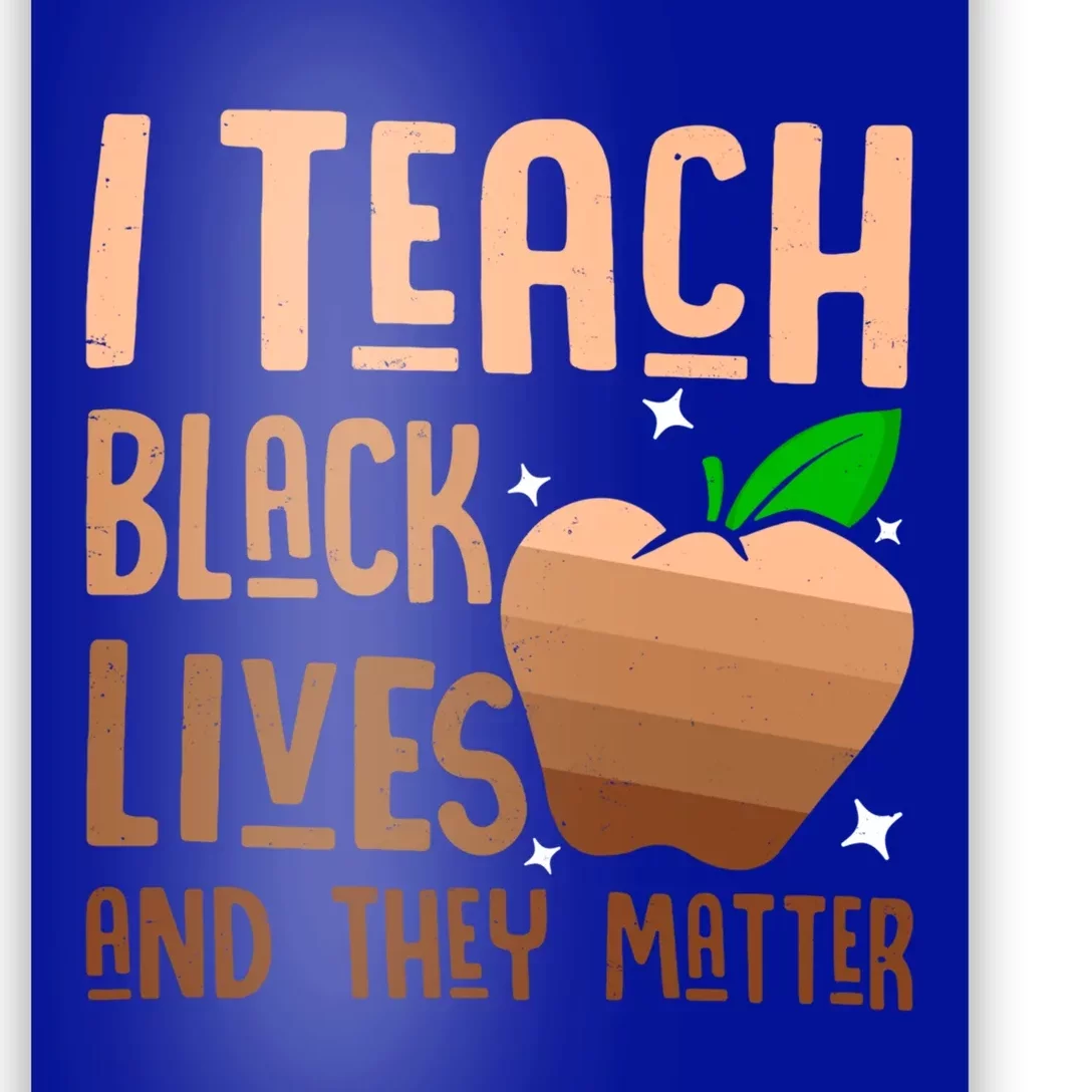 I Teach Black Lives And They Matter Juneteenth Independence Meaningful Gift Poster