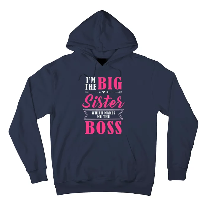 Im The Big Sister WhichMakes Me The Boss Hoodie