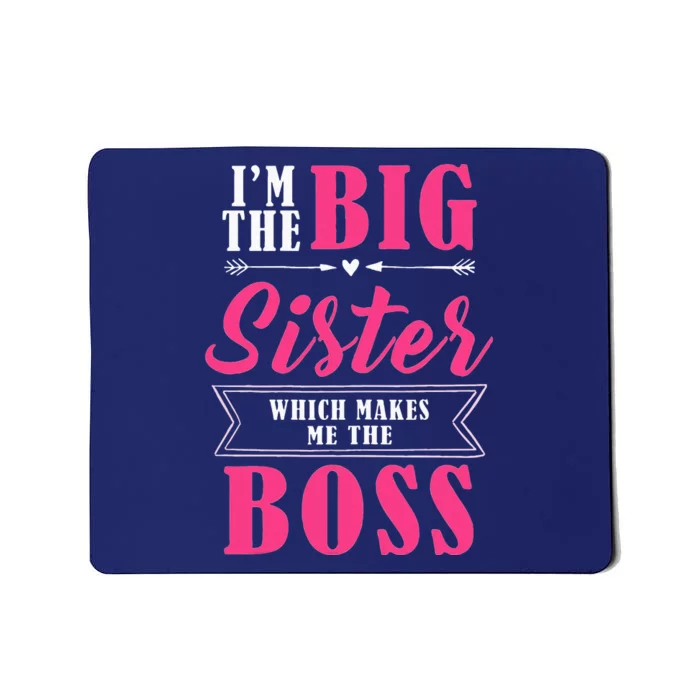 Im The Big Sister WhichMakes Me The Boss Mousepad