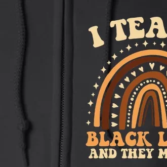 I Teach Black Lives And They Matter Teacher's Day Juneteenth Full Zip Hoodie