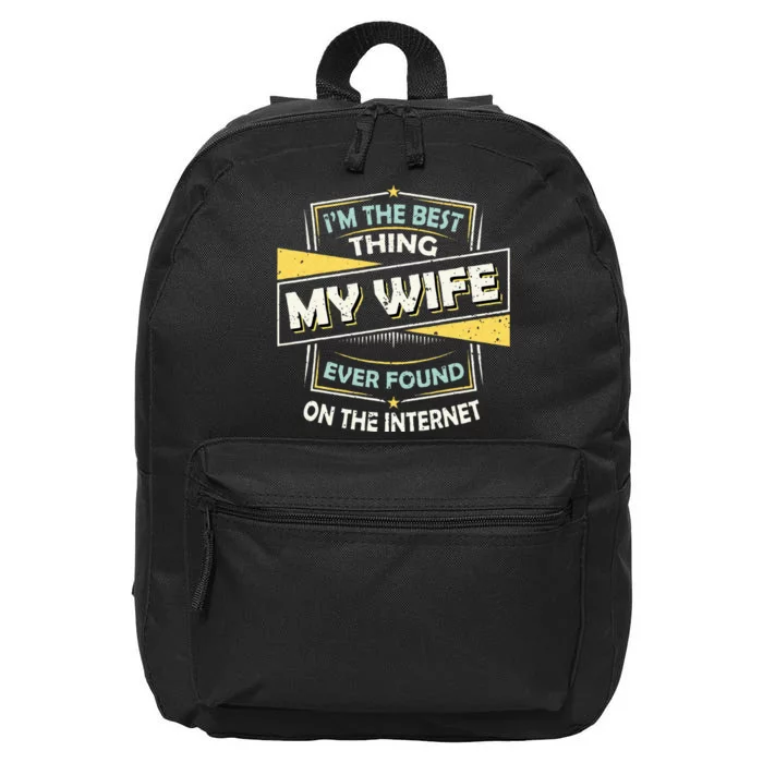 Im The Best Thing My Wife Ever Found On The Internet 16 in Basic Backpack