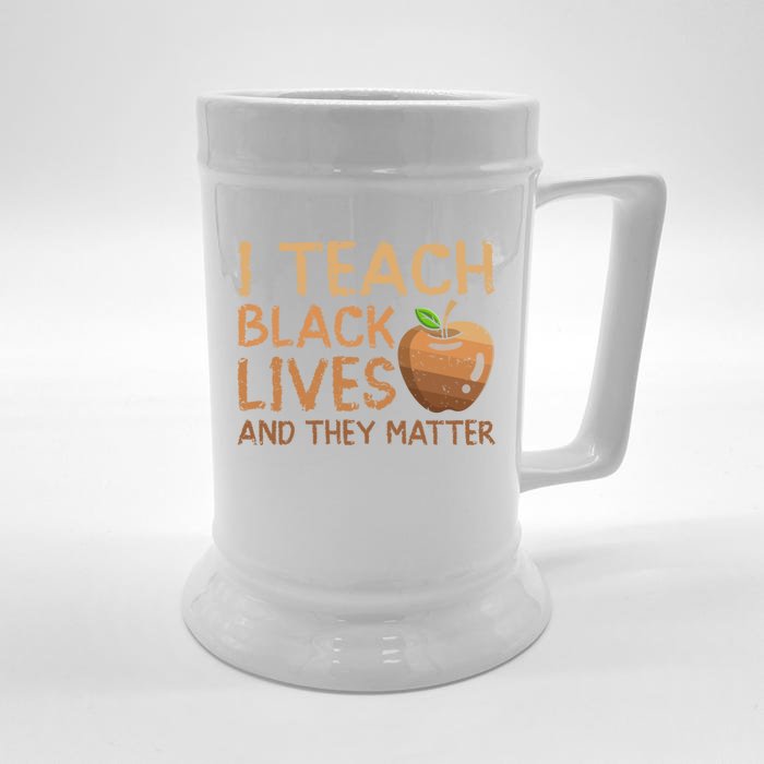 I Teach Black Lives And They Matter African Teacher Juneteenth Meaningful Gift Front & Back Beer Stein