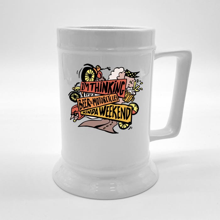 I'm Thinking Beer And Motorcycle Kinda Weekend Front & Back Beer Stein