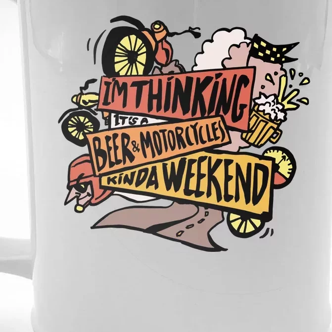 I'm Thinking Beer And Motorcycle Kinda Weekend Front & Back Beer Stein