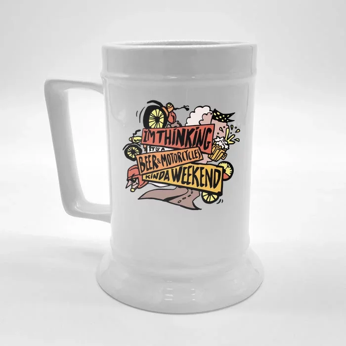 I'm Thinking Beer And Motorcycle Kinda Weekend Front & Back Beer Stein