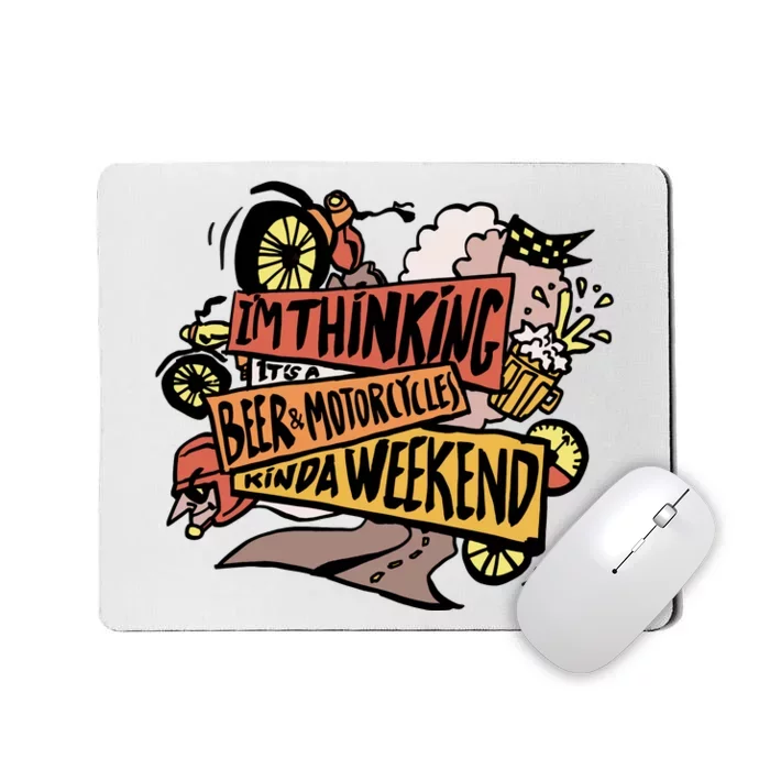 I'm Thinking Beer And Motorcycle Kinda Weekend Mousepad