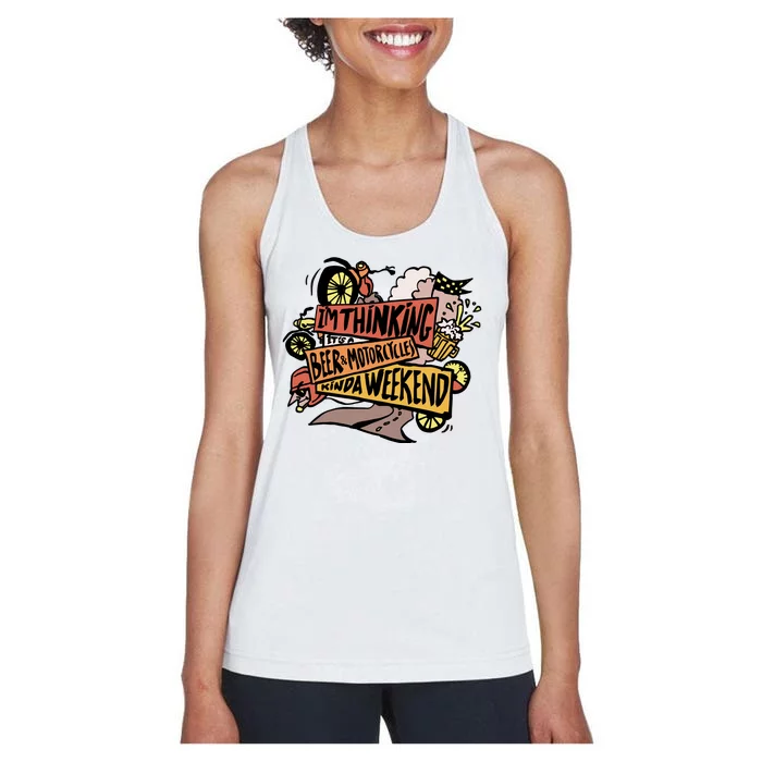 I'm Thinking Beer And Motorcycle Kinda Weekend Women's Racerback Tank