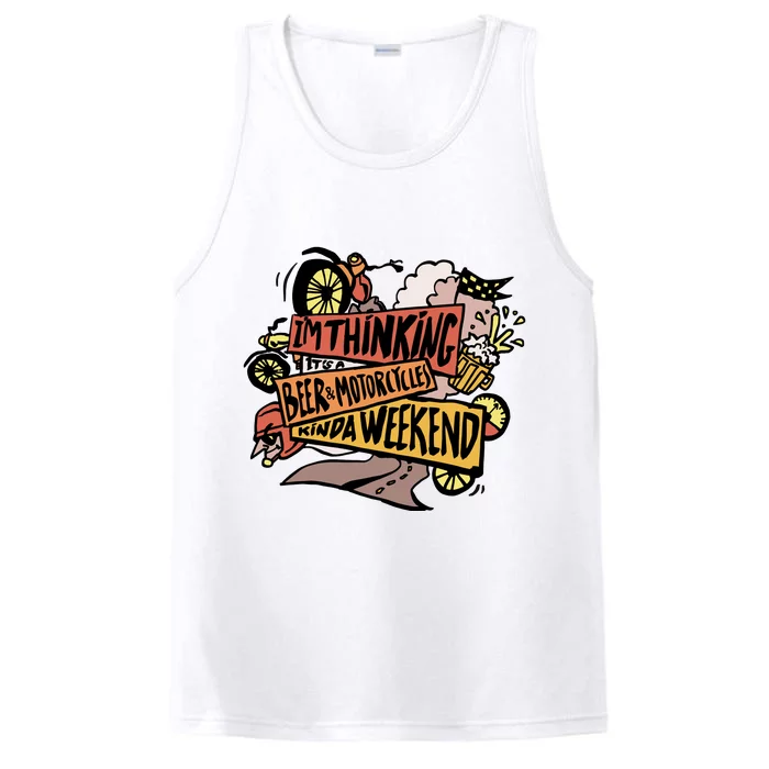 I'm Thinking Beer And Motorcycle Kinda Weekend Performance Tank