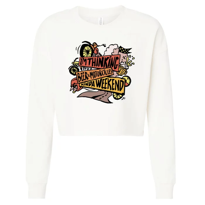 I'm Thinking Beer And Motorcycle Kinda Weekend Cropped Pullover Crew