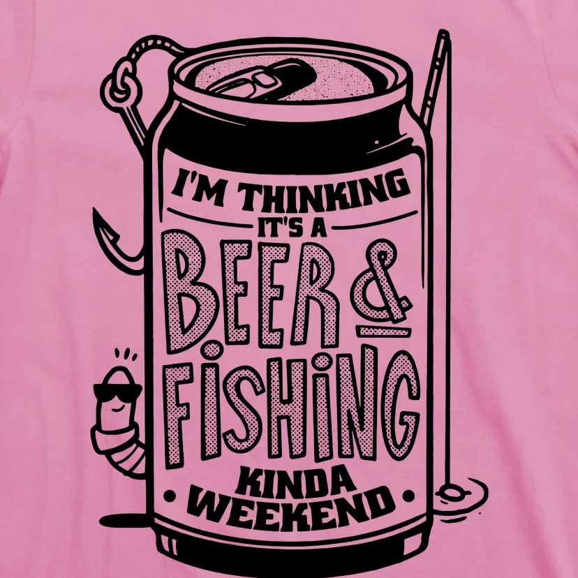 Im Thinking Beer & Fishing Weekend T-Shirt