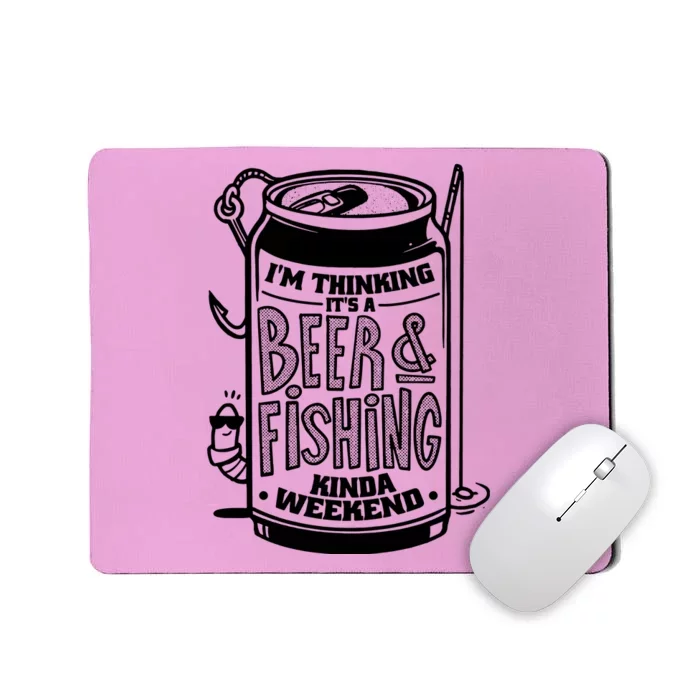 Im Thinking Beer & Fishing Weekend Mousepad