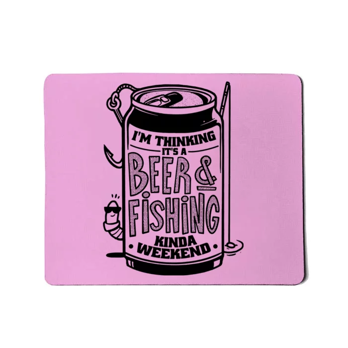 Im Thinking Beer & Fishing Weekend Mousepad