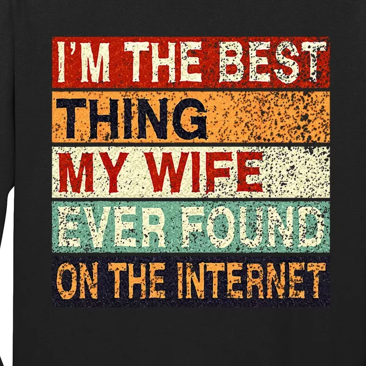 Im The Best Thing My Wife Ever Found On The Internet Couple Long Sleeve Shirt