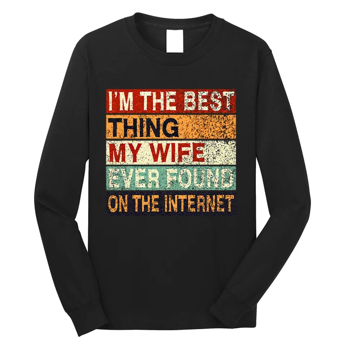 Im The Best Thing My Wife Ever Found On The Internet Couple Long Sleeve Shirt