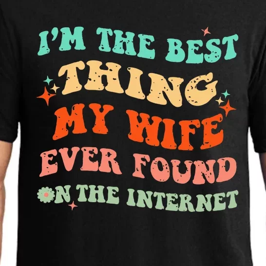 IM The Best Thing My Wife Ever Found On The Internet Funny Pajama Set