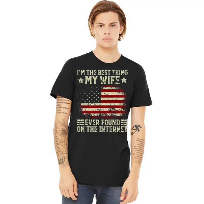 Im The Best Thing My Wife Ever Found On The Internet Retro Premium T-Shirt