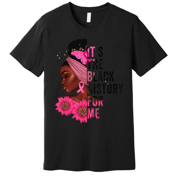 It's The Black History For Me History Month Melanin Premium T-Shirt