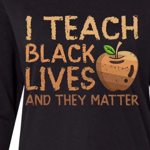 I Teach Black Lives And They Matter African Teacher Juneteenth Gift Womens Cotton Relaxed Long Sleeve T-Shirt