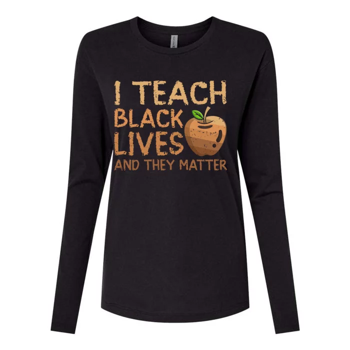 I Teach Black Lives And They Matter African Teacher Juneteenth Gift Womens Cotton Relaxed Long Sleeve T-Shirt