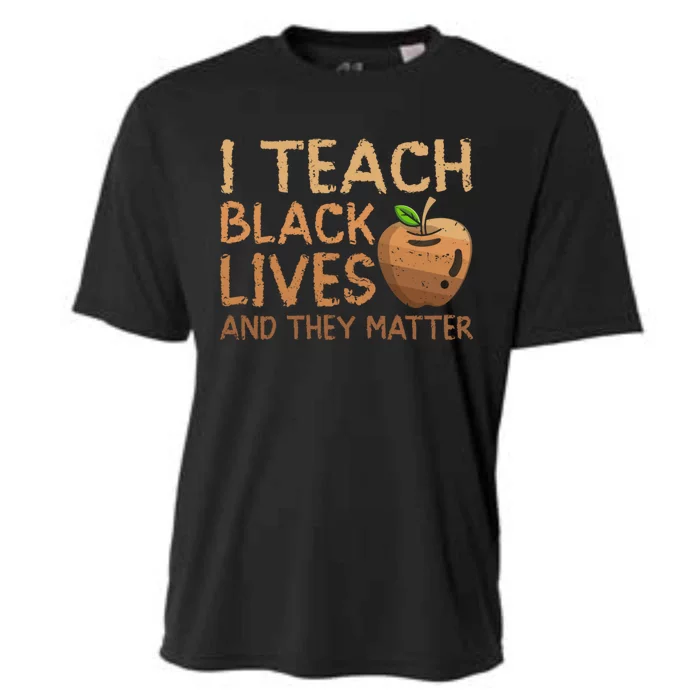 I Teach Black Lives And They Matter African Teacher Juneteenth Gift Cooling Performance Crew T-Shirt