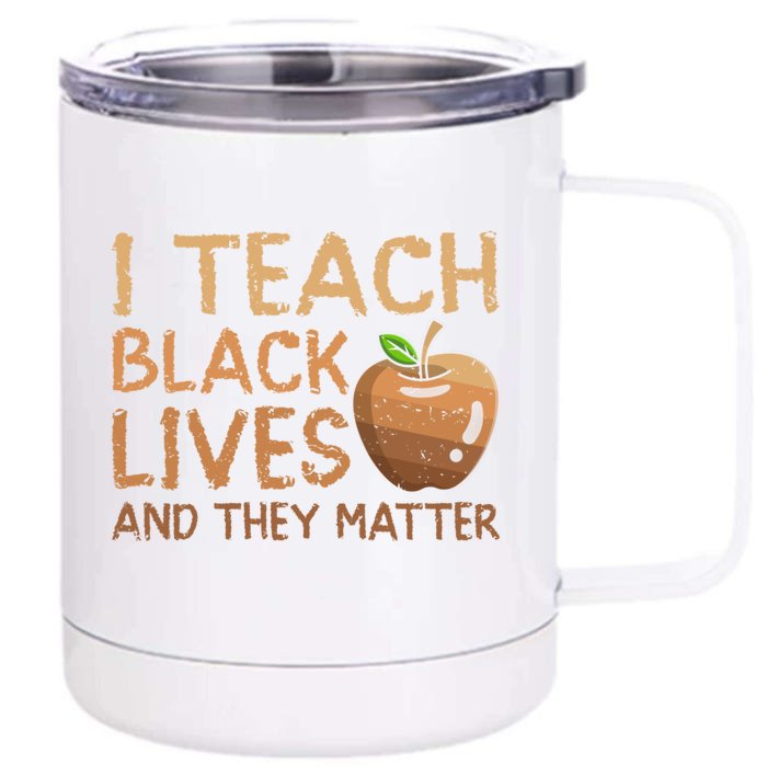 I Teach Black Lives And They Matter African Teacher Juneteenth Gift Front & Back 12oz Stainless Steel Tumbler Cup