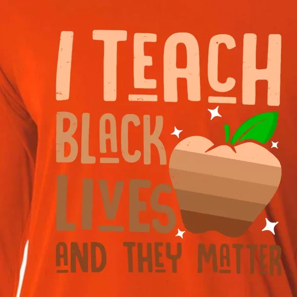 I Teach Black Lives And They Matter Juneteenth Independence Gift Cooling Performance Long Sleeve Crew