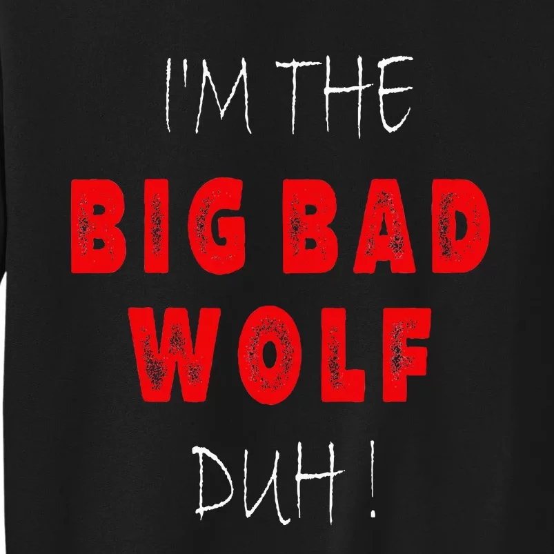 I'm the bad wolf duh Funny costume Halloween party Sweatshirt