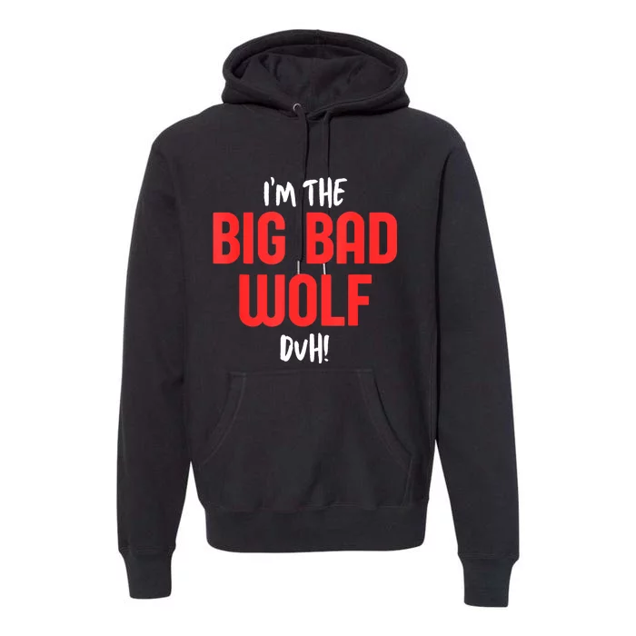 IM The Bad Wolf Duh Costume For Diy Halloween Party Premium Hoodie