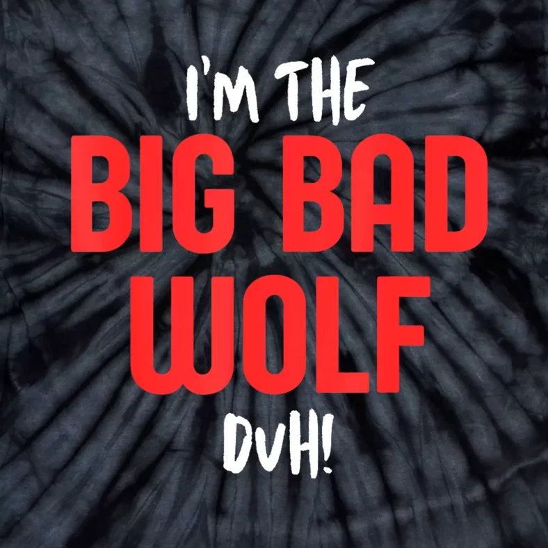 IM The Bad Wolf Duh Costume For Diy Halloween Party Tie-Dye T-Shirt