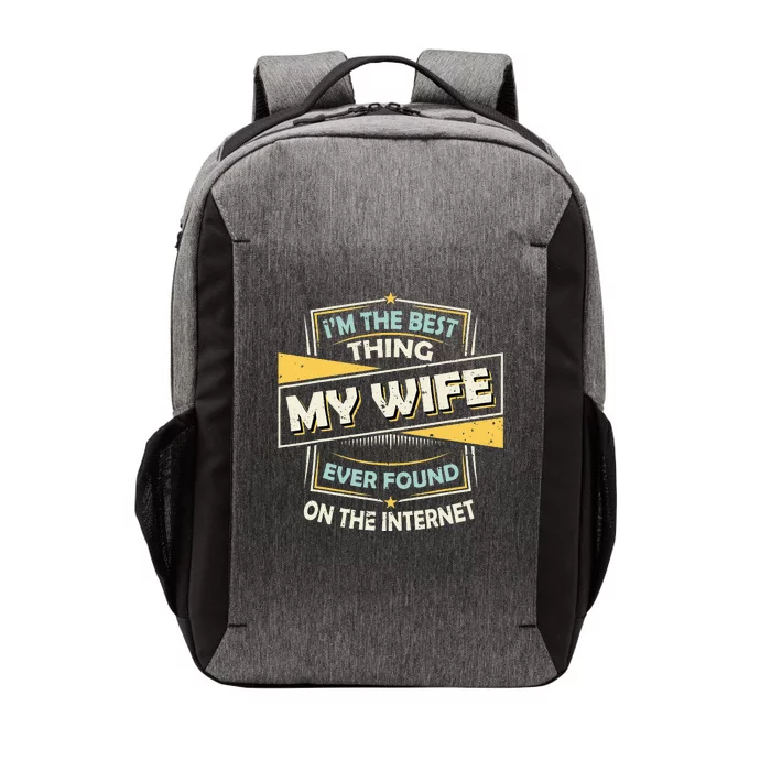 I'm The Best Thing My Wife Ever Found On The Internet Vector Backpack