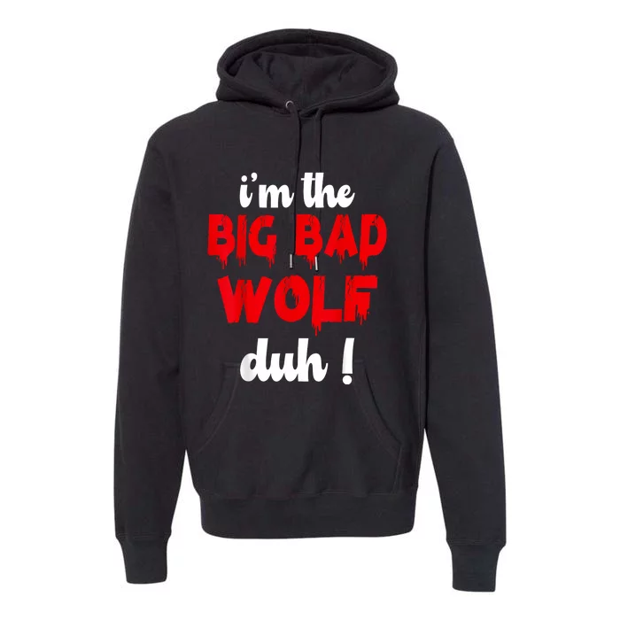 IM The Bad Wolf Duh Costume For Diy Halloween Party Premium Hoodie