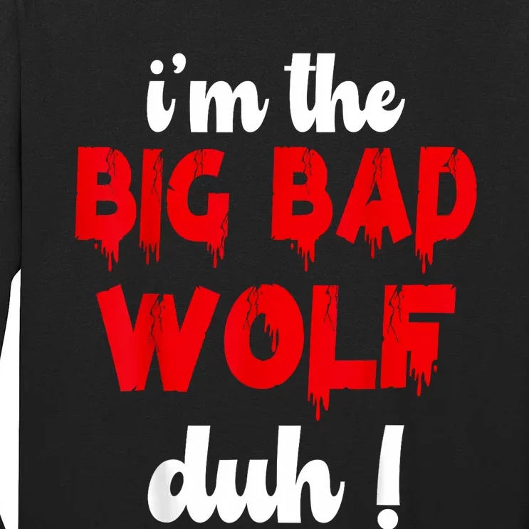 IM The Bad Wolf Duh Costume For Diy Halloween Party Tall Long Sleeve T-Shirt