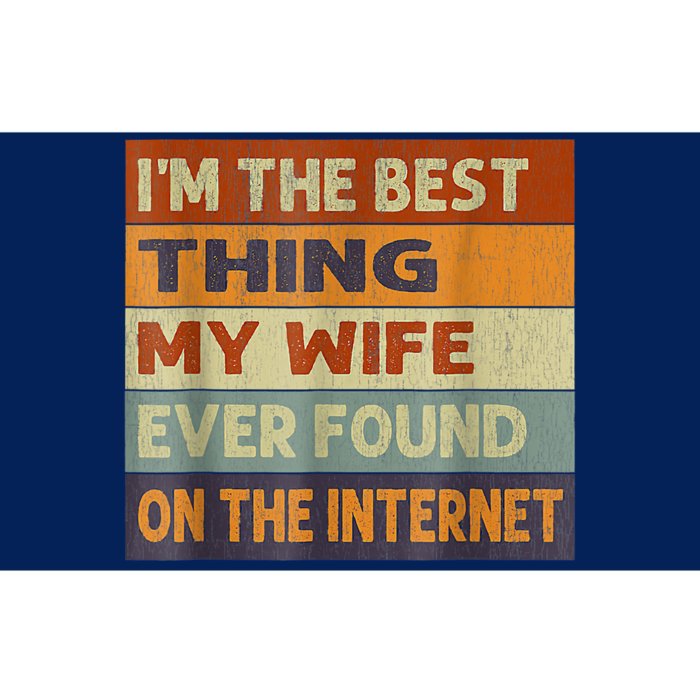 I'm The Best Thing My Wife Ever Found On The Internet Bumper Sticker