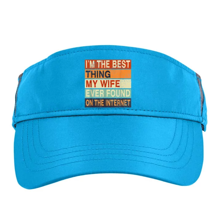 I'm The Best Thing My Wife Ever Found On The Internet Adult Drive Performance Visor