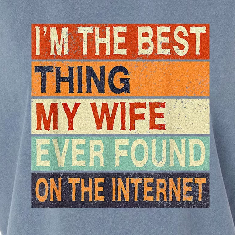 I'm The Best Thing My Wife Ever Found On The Internet Garment-Dyed Women's Muscle Tee