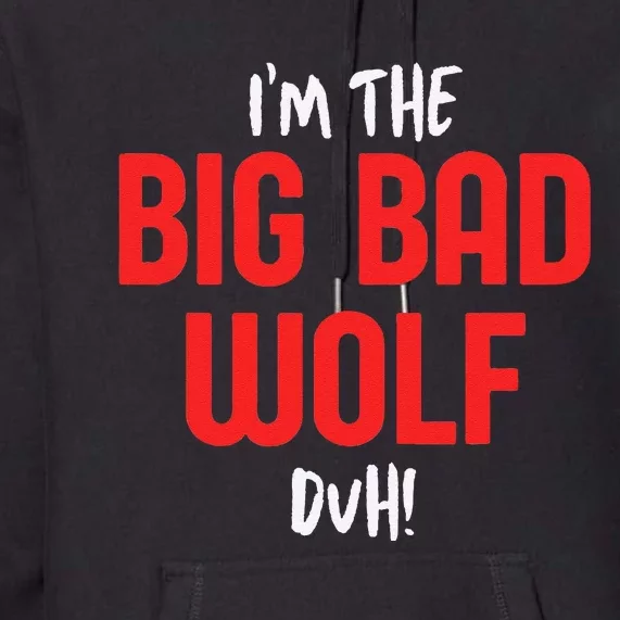 IM The Bad Wolf Duh For Diy Halloween Party Premium Hoodie