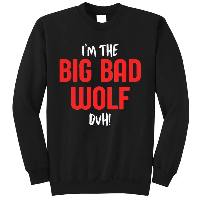 IM The Bad Wolf Duh For Diy Halloween Party Tall Sweatshirt