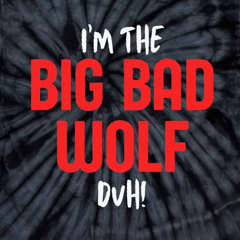 IM The Bad Wolf Duh For Diy Halloween Party Tie-Dye T-Shirt