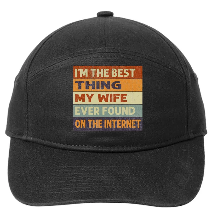 Im The Best Thing My Wife Ever Found On The Internet Vintage 7-Panel Snapback Hat