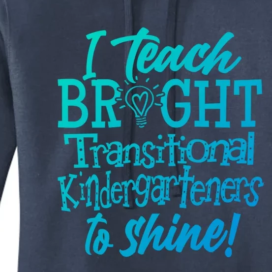 I Teach Bright Transitional Kindergarten Teacher Team Gift Women's Pullover Hoodie