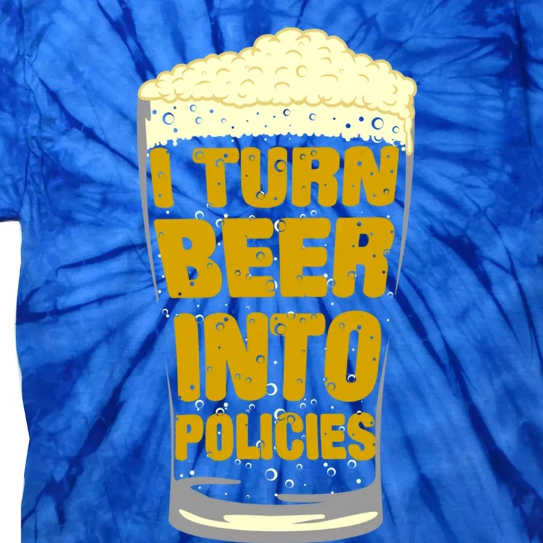 I Turn Beer Into Policies Insurance Agent And Senior Ager Cute Gift Tie-Dye T-Shirt