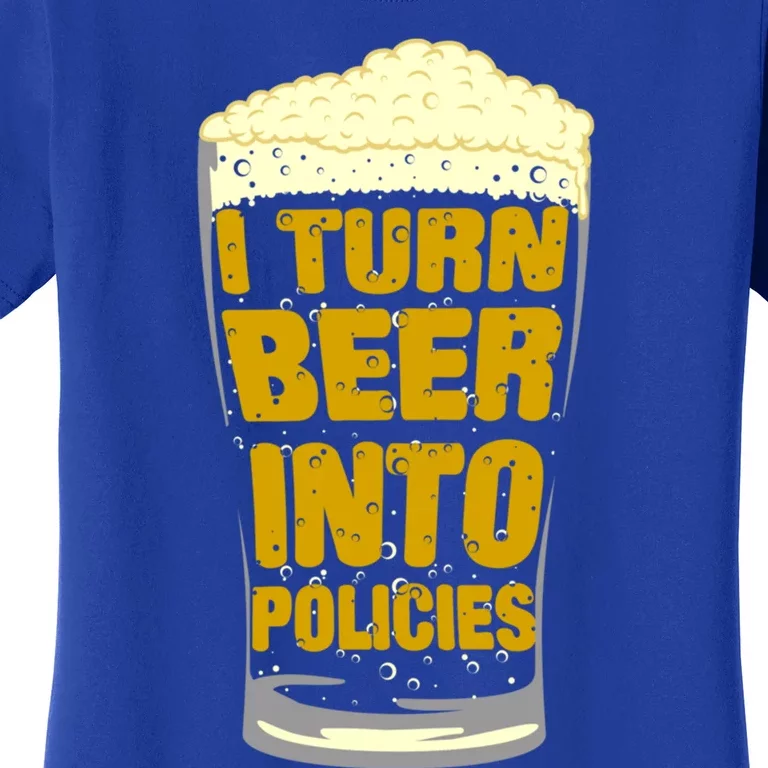 I Turn Beer Into Policies Insurance Agent And Senior Ager Cute Gift Women's T-Shirt