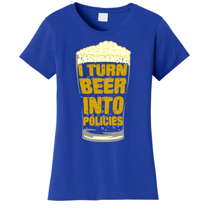 I Turn Beer Into Policies Insurance Agent And Senior Ager Cute Gift Women's T-Shirt