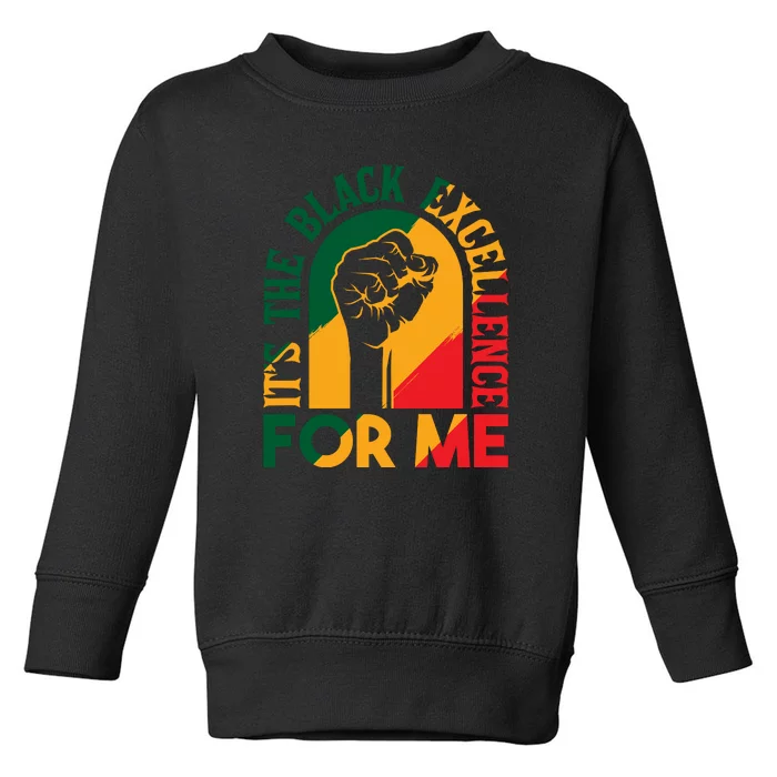 It’s The Black Excellence For Me For Black History Month Gift Toddler Sweatshirt