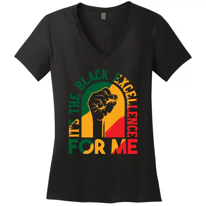 It’s The Black Excellence For Me For Black History Month Gift Women's V-Neck T-Shirt