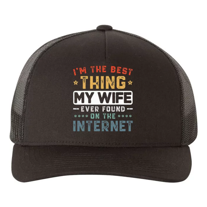 Im The Best Thing My Wife Ever Found On The Internet Couple Yupoong Adult 5-Panel Trucker Hat