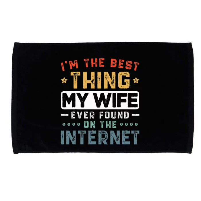 Im The Best Thing My Wife Ever Found On The Internet Couple Microfiber Hand Towel