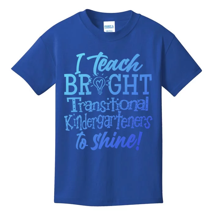 I Teach Bright Transitional Kindergarten Teacher Team Gift Kids T-Shirt